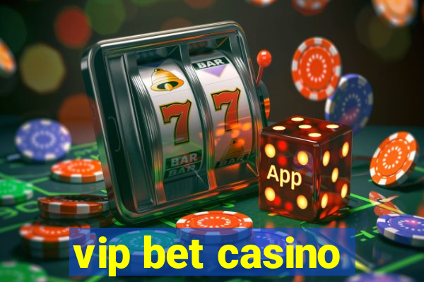 vip bet casino